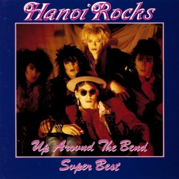 HANOI ROCKS - UP AROUND THE BEND SUPER BEST - 