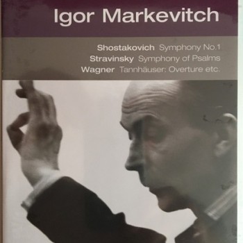 IGOR MARKEVITCH - SHOSTAKOVICH, STRAVINSKY, WAGNER - SYMPHONY NO.1, SYMPHONY OF PSALMS, TANNHAUSER: OVERTURE ETC. - 