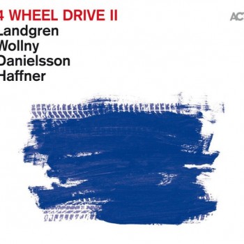 NILS LANDGREN, MICHAEL WOLLNY, LARS DANIELSSON, WOLFGANG HAFFNER - 4 WHEEL DRIVE II - 