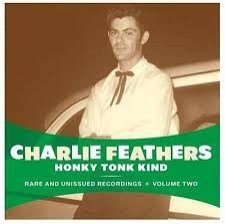 CHARLIE FEATHERS - HONKY TONK KIND - 