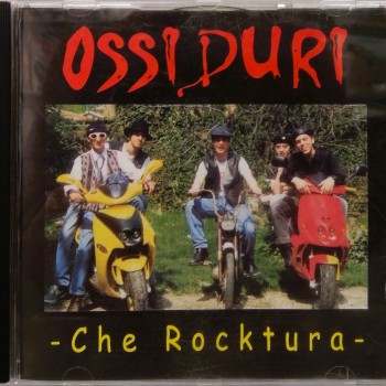 OSSI DURI - CHE ROCKTURA - 