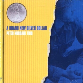 PETER NORDAHL TRIO - A BRAND NEW SILVER DOLLAR - ���������