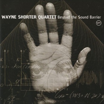 WAYNE SHORTER QUARTET - BEYOND THE SOUND BARRIER - 