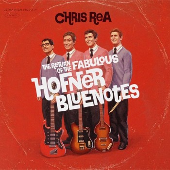 CHRIS REA - THE RETURN OF THE FABULOUS HOFNER BLUENOTES (digipak) - 