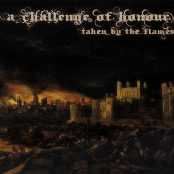 A CHALLENGE OF HONOUR - TAKEN BY THE FLAMES (digipak) - 