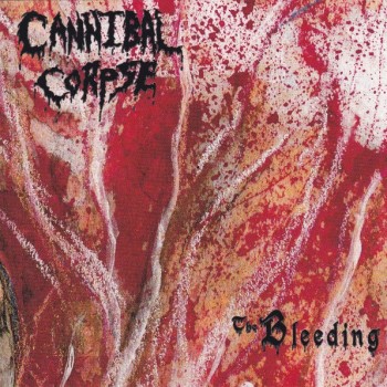 CANNIBAL CORPSE - THE BLEEDING - 