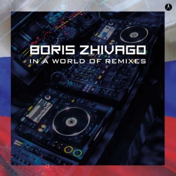 BORIS ZHIVAGO - IN A WORLD OF REMIXES (limited edition) - 