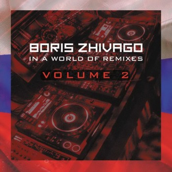 BORIS ZHIVAGO - IN A WORLD OF REMIXES VOLUME 2 - 