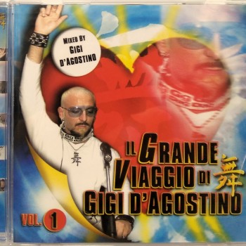 GIGI D'AGOSTINO - IL GRANDE VIAGGIO DI GIGI D'AGOSTINO VOL.1 - 