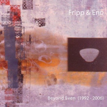 FRIPP & ENO - BEYOND EVEN (1992-2009) (limited edition) (cardboard sleeve) - 