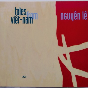 NGUYEN LE - TALES FROM VIET-NAM (digipak) - 