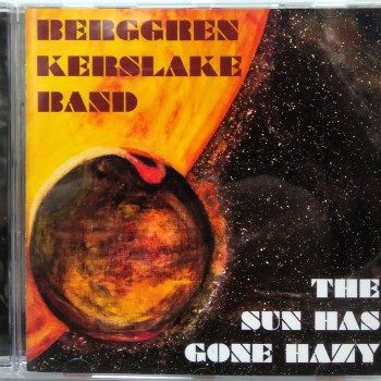 BERGGREN KERSLAKE BAND - THE SUN HAS GONE HAZY - 