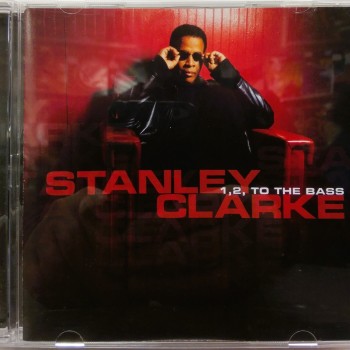 STANLEY CLARKE - 1, 2, TO THE BASS - 