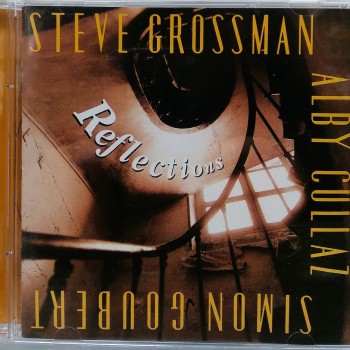 STEVE GROSSMAN / ALBY CULLAZ / SIMON GOUBERT - REFLECTION - 