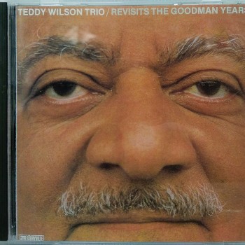 TEDDY WILSON TRIO - REVISITS THE GOODMAN YEARS - 