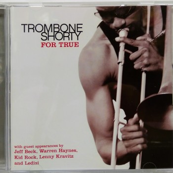 TROMBONE SHORTY - FOR TRUE - Меломания