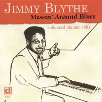 JIMMY BLYTHE - MESSIN' AROUND BLUES - ���������