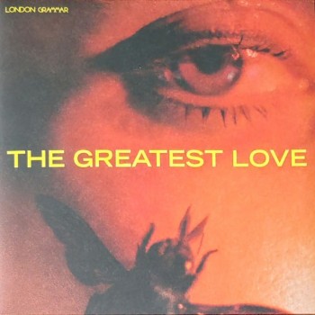 LONDON GRAMMAR - THE GREATEST LOVE - 