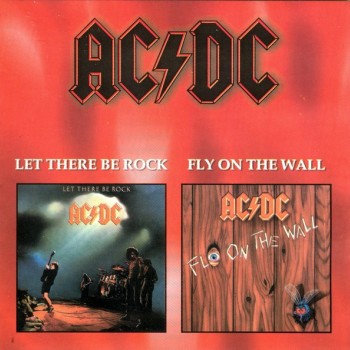 AC/DC - LET THERE BE ROCK / FLY ON THE WALL - 