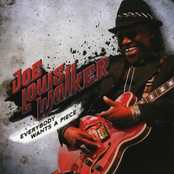 JOE LOUIS WALKER - EVERYBODY WANTS A PIECE - ���������