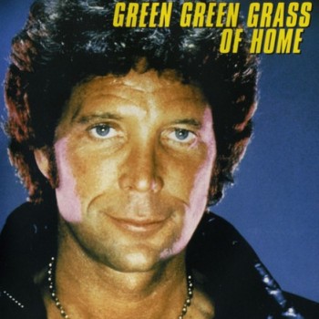 TOM JONES - GREEN GREEN GRASS OF HOME - 