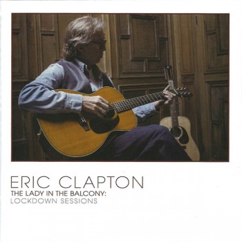 ERIC CLAPTON - THE LADY IN THE BALCONY: LOCKDOWN SESSIONS - ���������