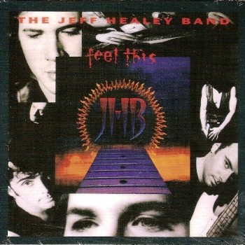 JEFF HEALEY BAND - FEEL THIS (digipak) - 