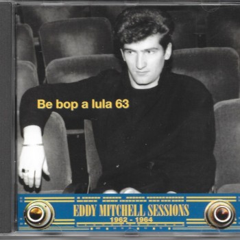 EDDY MITCHELL - EDDY MITCHELL SESSIONS 1962-1964 - BE BOP A LULA 63 - 