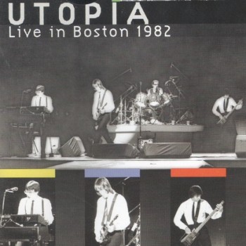 UTOPIA - LIVE IN BOSTON 1982 - 