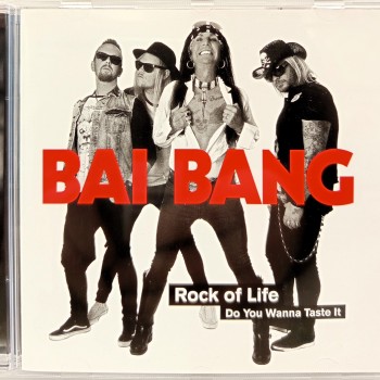 BAI BANG - ROCK OF LIFE - DO YOU WANNA TASTE IT - 
