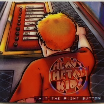 HEAVY METAL KIDS - HIT THE RIGHT BUTTON - ���������