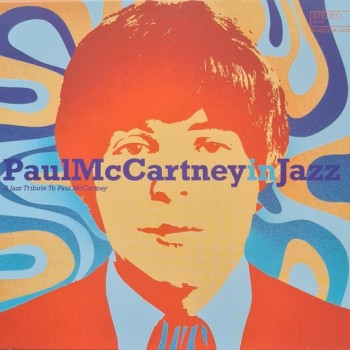 PAUL McCARTNEY IN JAZZ (A JAZZ TRIBUTE TO PAUL McCARTNEY) - VARIOUS ARTISTS - 
