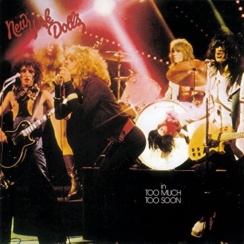 NEW YORK DOLLS - TOO MUCH TOO SOON - ���������