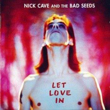 NICK CAVE & THE BAD SEEDS - LET LOVE IN - ���������