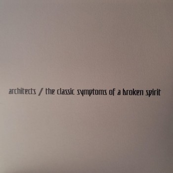 ARCHITECTS - THE CLASSIC SYMPTOMS OF A BROKEN SPIRIT - 