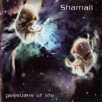 SHAMALL - QUESTIONS OF LIFE - 