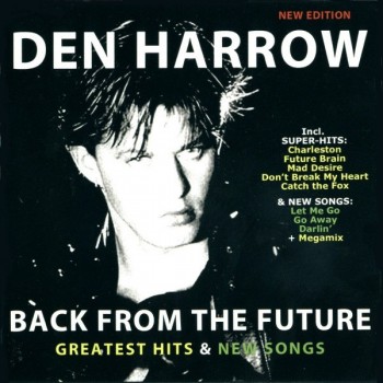 DEN HARROW - BACK FROM THE FUTURE - GREATEST HITS & NEW SONGS (NEW EDITION) - ���������