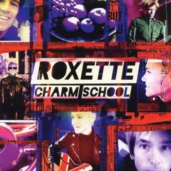 ROXETTE - CHARM SCHOOL - 