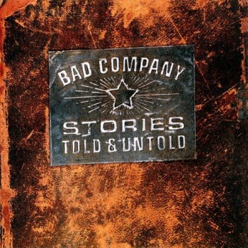 BAD COMPANY - STORIES TOLD & UNTOLD - ���������