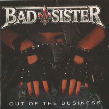 BAD SISTER - OUT OF THE BUSINESS - ���������