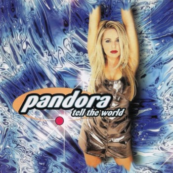 PANDORA - TELL THE WORLD - 