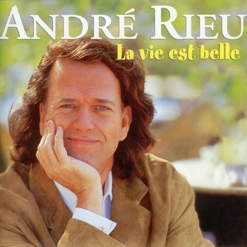 ANDRE RIEU - LA VIE EST BELLE - ���������