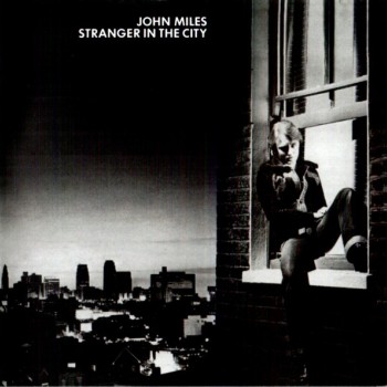 JOHN MILES - STRANGER IN THE CITY - ���������