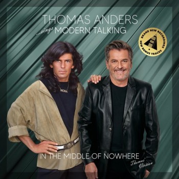 THOMAS ANDERS - ...SINGS MODERN TALKING - IN THE MIDDLE OF NOWHERE - THOMAS' VERSION - 