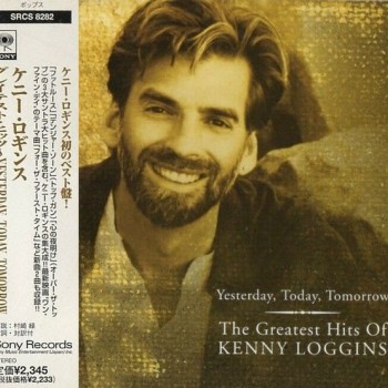 KENNY LOGGINS - YESTERDAY, TODAY, TOMORROW: THE GREATEST HITS OF KENNY LOGGINS - 