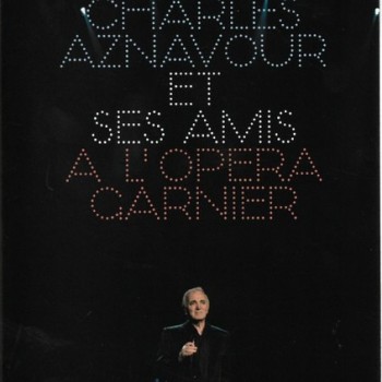 CHARLES AZNAVOUR - CHARLES AZNAVOUR ET SES AMIS A L'OPERA GARNIER - ���������