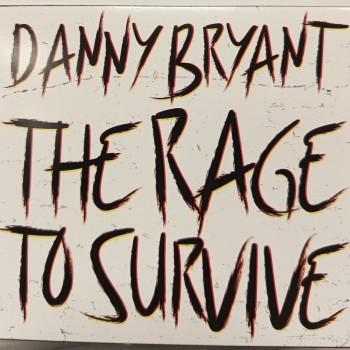DANNY BRYANT - THE RAGE TO SURVIVE (digipak) - ���������
