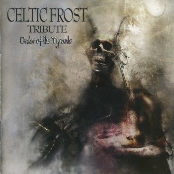 CELTIC FROST TRIBUTE - ORDER OF THE TYRANTS - VARIOUS ARTISTS - ���������