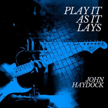 JOHN HAYDOCK - PLAY IT AS IT LAYS - 