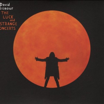 DAVID GILMOUR - THE LUCK AND STRANGE CONCERTS - ���������